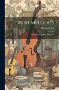 Irish Melodies: National Airs, Ballads, Songs, Etc