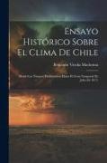 Ensayo Histórico Sobre El Clima De Chile: (Desde Los Tiempos Prehistóricos Hasta El Gran Temporal De Julio De 1877)