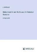 Mohammed Ali and His House, An Historical Romance