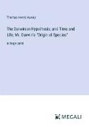 The Darwinian Hypothesis, and Time and Life, Mr. Darwin's "Origin of Species"