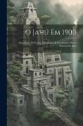 O Jahú Em 1900: Repositorio De Dados, Informações E Documentos Para a Historia Do Jahú