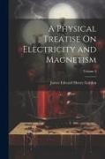 A Physical Treatise On Electricity and Magnetism, Volume 2