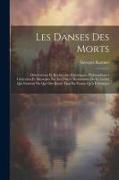 Les Danses Des Morts: Dissertations Et Recherches Historiques, Philosophiques Littéraires Et Musicales Sur Les Divers Monuments De Ce Genre