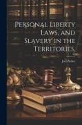 Personal Liberty Laws, and Slavery in the Territories