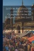 Letters Received by the East India Company From Its Servants in the East, Volume 5