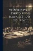 Memoires Pour L'histoire Des Sciences Et Des Beaux Arts ..., Volume 5