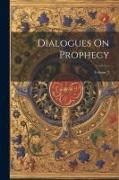 Dialogues On Prophecy, Volume 2