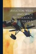 Aviation Week And Space Technology, Volume 9, Issues 1-8