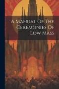 A Manual Of The Ceremonies Of Low Mass