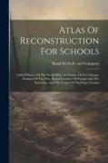 Atlas Of Reconstruction For Schools: A Brief History Of The World War, An Outline Of New Europe, Statistics Of The War, Racial Frontiers Of Europe And