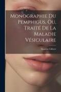 Monographie Du Pemphigus, Ou, Traité De La Maladie Vésiculaire