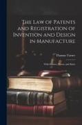 The Law of Patents and Registration of Invention and Design in Manufacture: With Statutes, Forms, and Rules