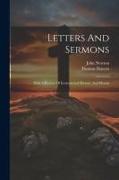 Letters And Sermons: With A Review Of Ecclesiastical History, And Hymns