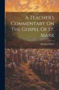 A Teacher's Commentary On The Gospel Of St. Mark