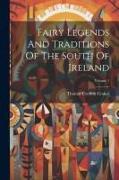 Fairy Legends And Traditions Of The South Of Ireland, Volume 1