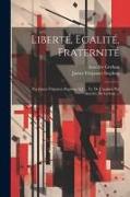 Liberté, Egalité, Fraternité: Par James Fitzjames Stephen, Q.C., Tr. De L'anglais Par Amédée De Gréban