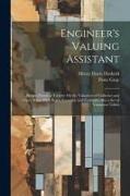 Engineer's Valuing Assistant: Being a Practical Treatise On the Valuation of Collieries and Other Mines With Rules, Formulæ, and Examples Also a Set