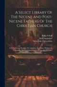 A Select Library Of The Nicene And Post-nicene Fathers Of The Christian Church: St. Chrysostom: Homilies On Galatians, Ephesians, Philippians, Colossi