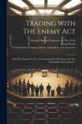 Trading With The Enemy Act: With The Report On The Act Submitted To The Senate By The Committee On Commerce