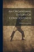 An Organismal Theory Of Consciousness