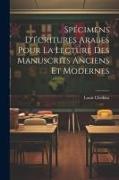 Spécimens d'écritures arabes pour la lecture des manuscrits anciens et modernes