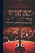 Public Speaking and Debate: With an Essay On Sacred Eloquence by Henry Rogers. Revised With Introd. and Notes by L.D. Barrows