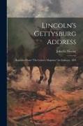 Lincoln's Gettysburg Address: Reprinted From "The Century Magazine" for February, 1894