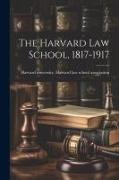 The Harvard law School, 1817-1917