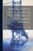 Annual Report of the Board of Public Works to the Common Council