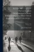 Reference List of Private and Denominational Southern Colored High Schools and Colleges .., Volume 1918
