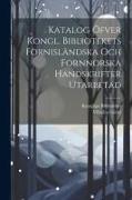 Katalog Öfver Kongl. Bibliotekets Fornisländska Och Fornnorska Handskrifter Utarbetad