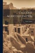 L'algérie Agricole En 1906