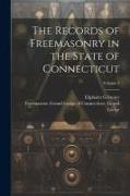 The Records of Freemasonry in the State of Connecticut, Volume 2