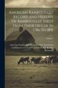 American Rambouillet Record And History Of Rambouillet Sheep From Their Origin In 1786 To 1891, Volume 1