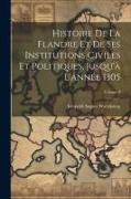 Histoire De La Flandre Et De Ses Institutions Civiles Et Politiques, Jusqu'à L'année 1305, Volume 4