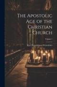 The Apostolic age of the Christian Church, Volume 1