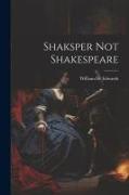 Shaksper not Shakespeare