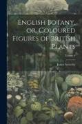English Botany, or, Coloured Figures of British Plants, Volume 8