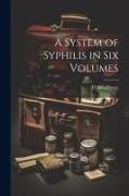 A System of Syphilis in Six Volumes