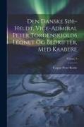 Den Danske Søe-heldt, Vice-admiral Peter Tordenskiolds Leonet Og Bedrifter, Med Kaabere, Volume 2