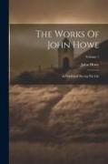 The Works Of John Howe: As Published During His Life, Volume 1
