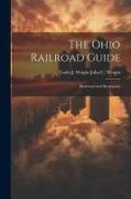 The Ohio Railroad Guide: Illustrated and Descriptive