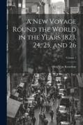 A New Voyage Round the World in the Years 1823, 24, 25, and 26, Volume 1