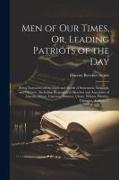 Men of Our Times, Or, Leading Patriots of the Day: Being Narratives of the Lives and Deeds of Statesmen, Generals, and Orators: Including Biographical