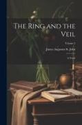 The Ring and the Veil: A Novel, Volume 2