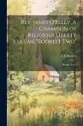 Rev. James O'Kelly: A Champion of Religious Liberty Volume "Booklet Two" "Booklet Two"
