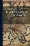 Legiony Polskie, 16 Sierpnia 1914-16 Sierpnia 1915, Dokumenty