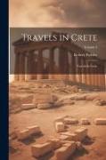Travels in Crete: Travels In Crete, Volume 2