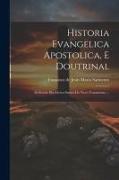 Historia Evangelica Apostolica, E Doutrinal: Deduzida Dos Livros Santos Do Novo Testamento