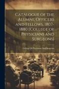 Catalogue of the Alumni, Officers and Fellows, 1807-1880 [College of Physicians and Surgeons]